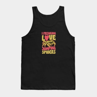 I Freaking Love Jumping Spiders - Pet Jumping Spider Quote Tank Top